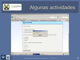 31/01/2015 30Herramientas didácticas con Moodle
 
