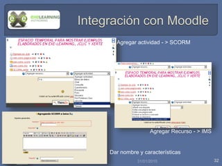 31/01/2015 32
Agregar Recurso - > IMS
Dar nombre y características
Agregar actividad - > SCORM
 