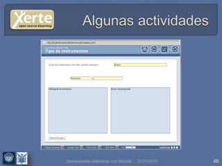 31/01/2015 46Herramientas didácticas con Moodle
 
