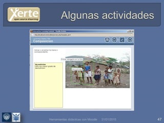 31/01/2015 47Herramientas didácticas con Moodle
 