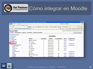 31/01/2015 69
►►
►
Herramientas didácticas con Moodle
 