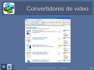 31/01/2015 74Herramientas didácticas con Moodle
 