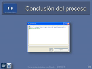 31/01/2015 89Herramientas didácticas con Moodle
 