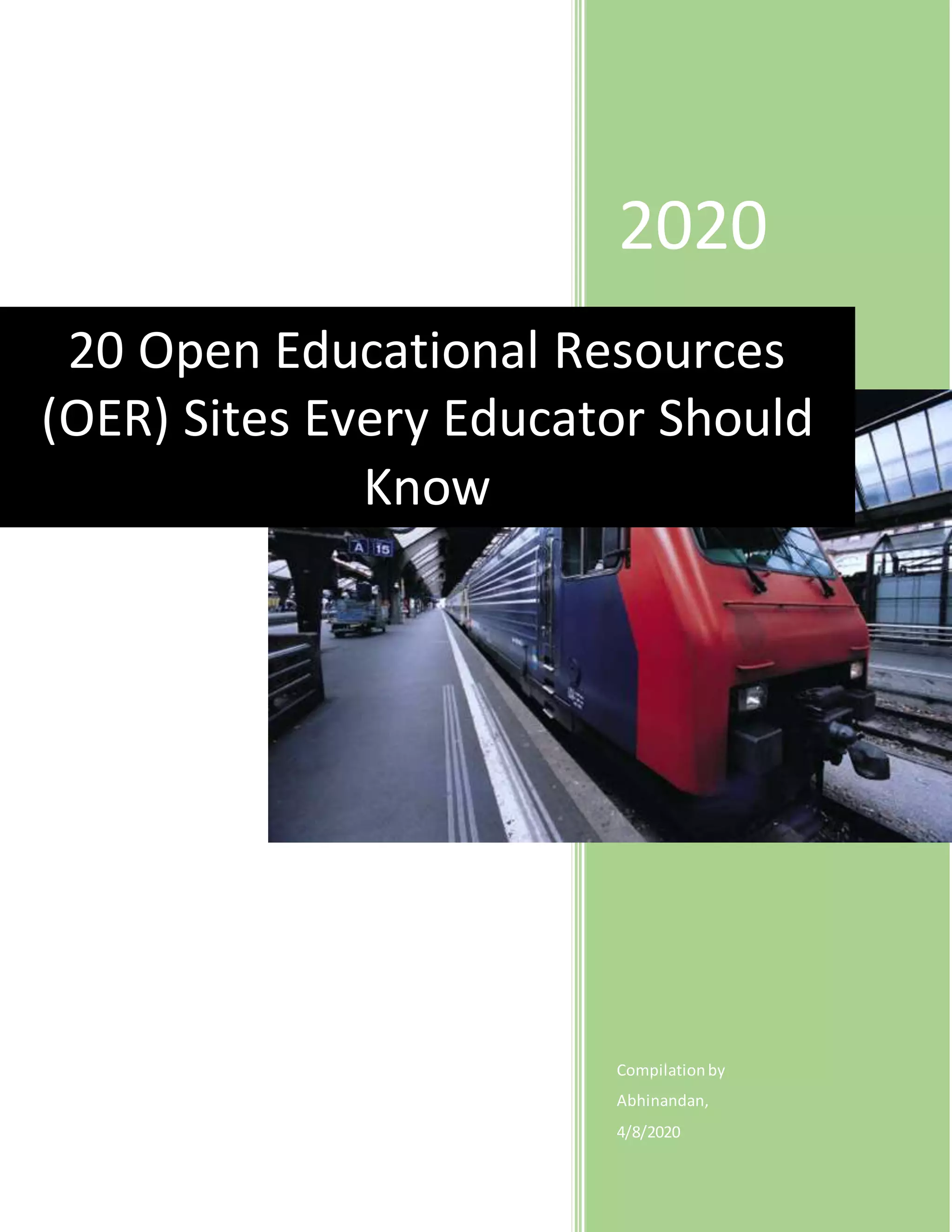2020
Compilationby
Abhinandan,
4/8/2020
20 Open Educational Resources
(OER) Sites Every Educator Should
Know
 