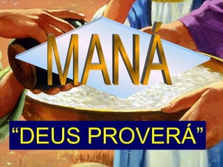 “DEUS PROVERÁ”
 