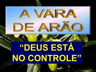 “DEUS ESTÁ
NO CONTROLE”
 