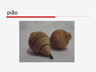 pião
 