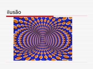 ilusão
 
