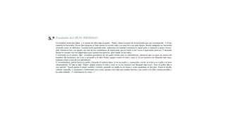 5.º   Parábola del HIJO PRÓDIGO.
      Un hombre tenía dos hijos, y el menor de ellos dijo al padre: “Padre, dame la parte de la hacienda que me corresponde”. Y él les
      repartió la hacienda. Pocos días después el hijo menor lo reunió todo y se marchó a un país lejano, donde malgastó su hacienda
      viviendo como un libertino. Cuando hubo gastado todo, sobrevino un hambre extrema en aquel país y comenzó a pasar necesi-
      dad. Entonces fue y se ajustó con uno de los ciudadanos de aquel país, que le envió a sus ﬁncas a apacentar puercos. Y deseaba
      llenar su vientre con las algarrobas que comían los puercos, pero nadie se las daba.
      Y entrando en sí mismo, dijo: “¡Cuántos jornaleros de mi padre tienen pan en abundancia, mientras que yo aquí me muero de
      hambre! Me levantaré, iré a ver a mi padre y le diré: Padre, pequé contra el cielo y ante ti. Ya no merezco ser llamado hijo tuyo,
      trátame como a uno de tus jornaleros”.
      Y, levantándose, partió hacia su padre. Estando él todavía lejos, le vio su padre y, conmovido, corrió, se echó a su cuello y le besó
      efusivamente. El hijo le dijo: “Padre, pequé contra el cielo y ante ti; ya no merezco ser llamado hijo tuyo”. Pero el padre dijo a
      sus siervos: “Traed aprisa el mejor vestido y vestirle, ponedle un anillo en su mano y unas sandalias en los pies. Traed el novillo
      cebado, matadlo, y comamos y celebremos una ﬁesta, porque este hijo mío estaba muerto y ha vuelto a la vida; estaba perdido y
      ha sido hallado”. Y comenzaron la ﬁesta.
 