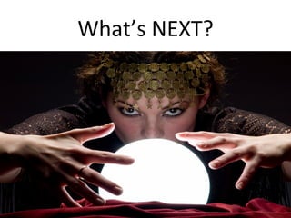 What’s	
  NEXT?	
  	
  
 