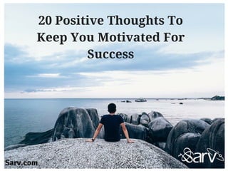 20 Positive Thoughts To Keep You Motivated For Success