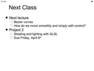 CS 354                                                          51



         Next Class
        Next lecture
         ...