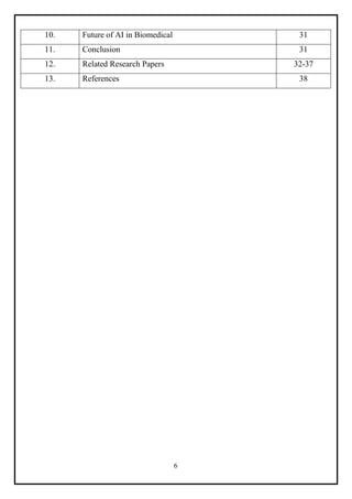6
10. Future of AI in Biomedical 31
11. Conclusion 31
12. Related Research Papers 32-37
13. References 38
 