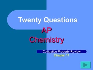 Twenty Questions  AP Chemistry Colligative Property Review Chapter 11 