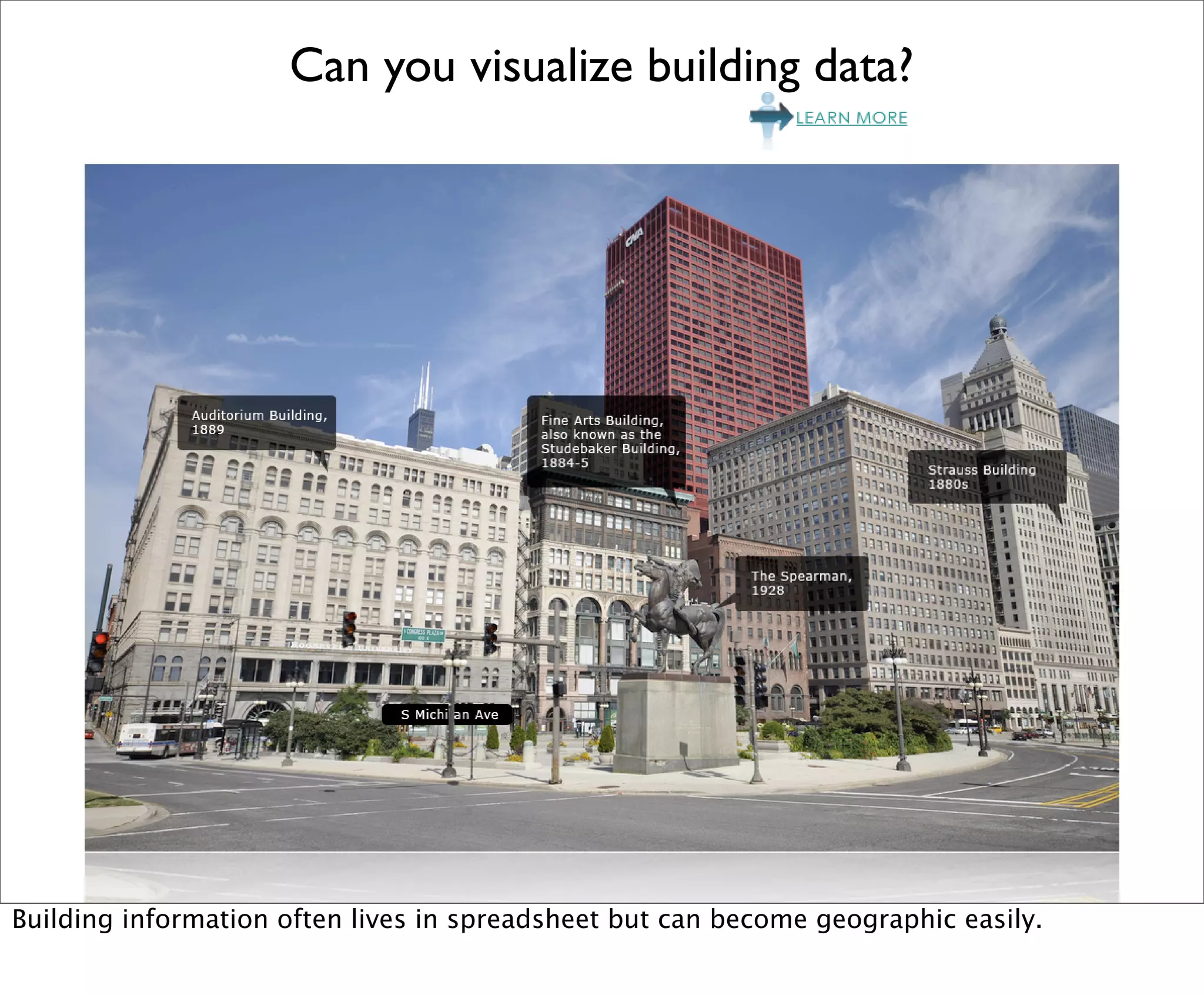 Can you visualize building data?




Building information often lives in spreadsheet but can become geographic easily.
 
