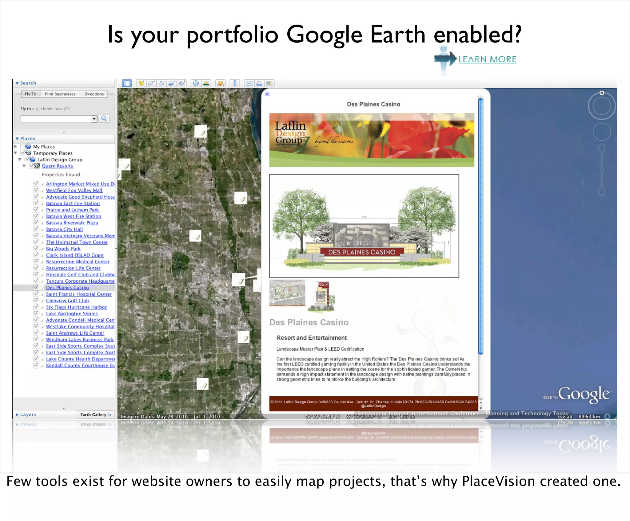 Is your portfolio Google Earth enabled?




Few tools exist for website owners to easily map projects, that’s why PlaceVision created one.
 