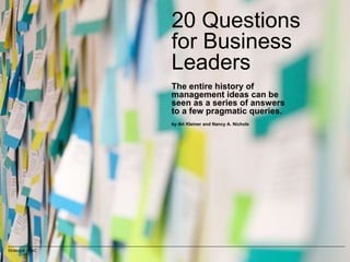 Strategy& | PwC
20 Questions
for Business
Leaders
The entire history of
management ideas can be
seen as a series of answers
to a few pragmatic queries.
by Art Kleiner and Nancy A. Nichols
 