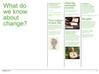 Strategy& | PwC 13
What do
we know
about
change?
Only the
paranoid
survive.
Disrupt your own success,
or someone else will...