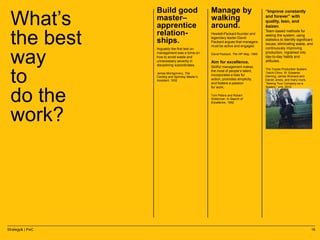 Strategy& | PwC 16
What’s
the best
way
to
do the
work?
Build good
master–
apprentice
relation-
ships.
Arguably the first t...