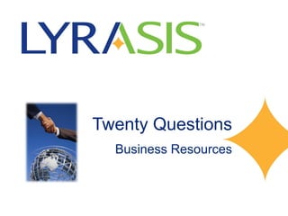 Twenty Questions
  Business Resources
 