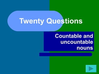 Twenty Questions  Countable and uncountable nouns 