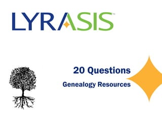 20 Questions
Genealogy Resources
 