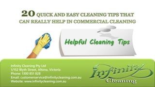 Infinity Cleaning Pty Ltd
1/152 Blyth Street, Altona, Victoria
Phone: 1300 851 828
Email: customerservice@infinitycleaning.com.au
Website: www.infinitycleaning.com.au
 