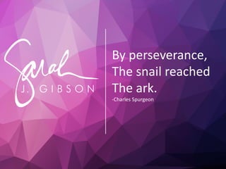 By perseverance,
The snail reached
The ark.
-Charles Spurgeon
 