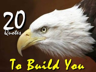 To Build YouTo Build You
2020QuotesQuotes
 