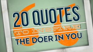 20 Quotes to Inspire The Doer In You! #MotivationMonday