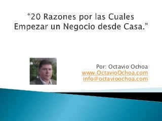 Por: Octavio Ochoa
www.OctavioOchoa.com
info@octavioochoa.com

 