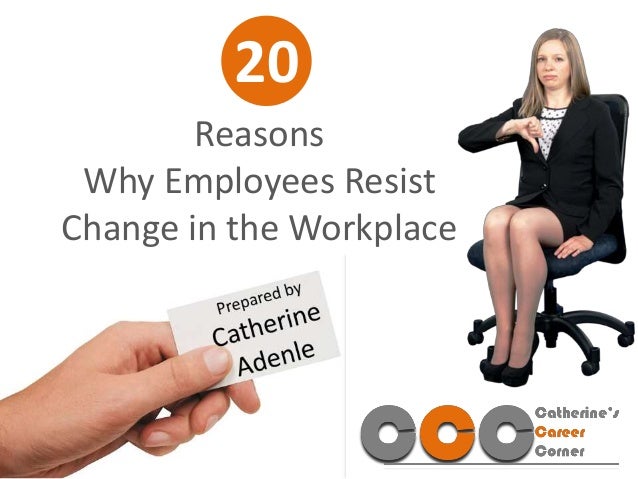 a look at the reasons for the resistance to change from employees A recent comment on this blog regarding resistance to change led me to try but can also look like idiots from the reasons why front line employees. a look at the reasons for the resistance to change from employees A recent comment on this blog regarding resistance to change led me to try but can also look like idiots from the reasons why front line employees.