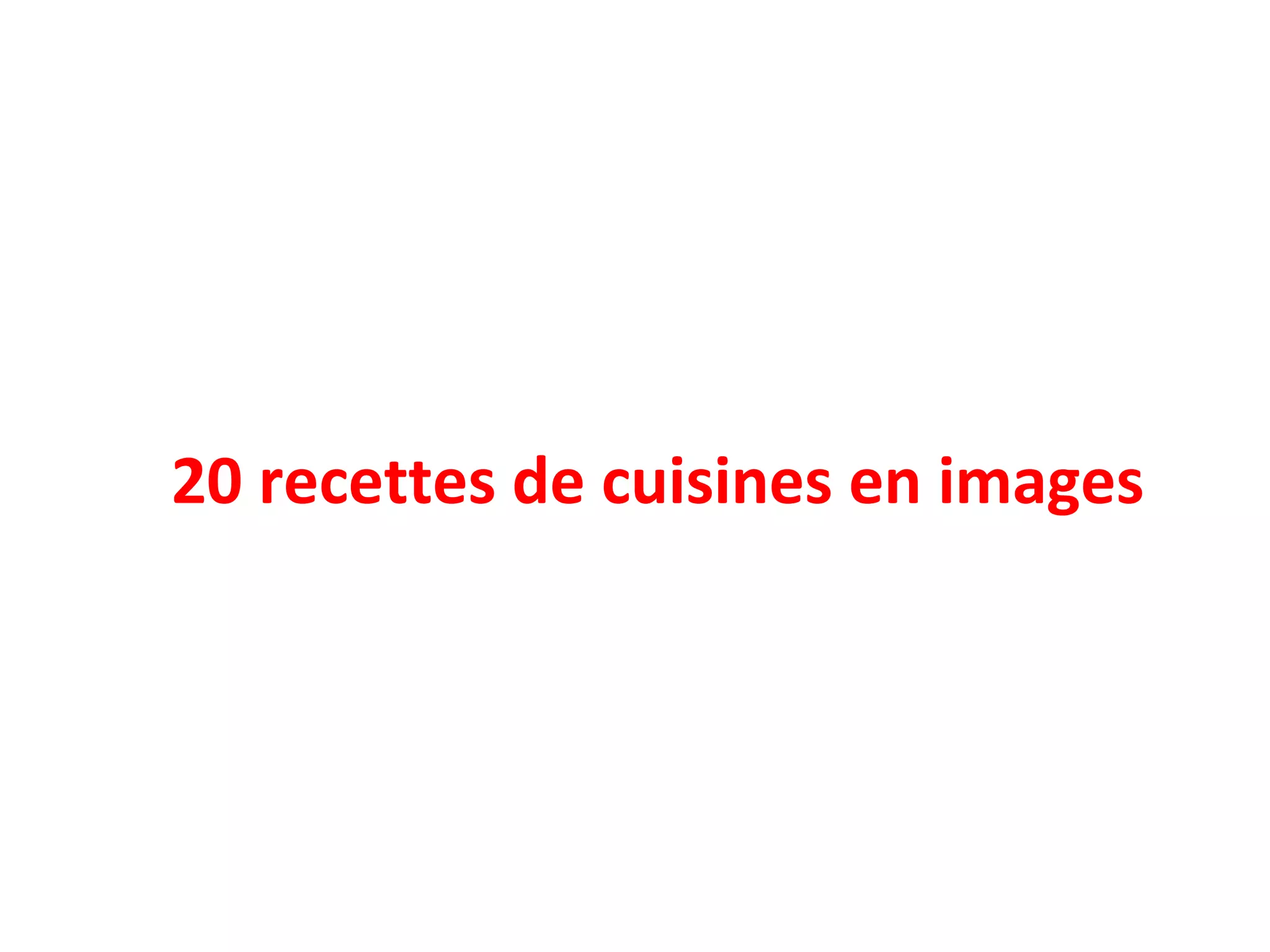 20 recettes de cuisines en images