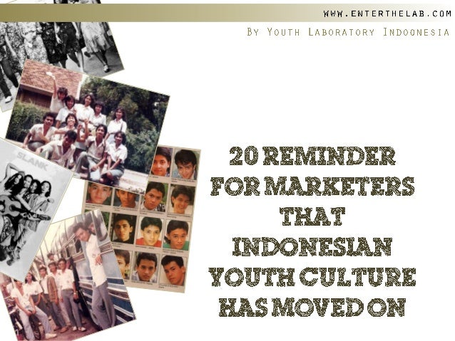 Youthlab Indo 20 reminder for marketers that indonesian youth cultu… Youthlab Indo 20 reminder for marketers that indonesian youth cultu…