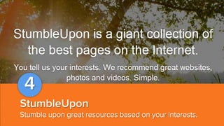 4
StumbleUpon
Stumble upon great resources based on your interests.

 