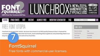 7
FontSquirrel
Free fonts with commercial-use licenses.

 