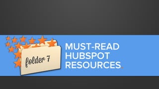 MUST-READ
HUBSPOT
RESOURCES.

 