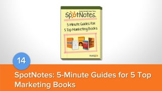 14
SpotNotes: 5-Minute Guides for 5 Top
Marketing Books

 