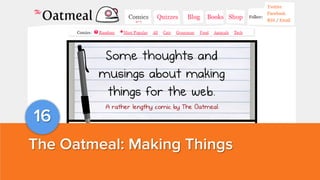 16
The Oatmeal: Making Things

 