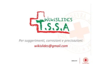 Per suggerimenti, correzioni e precisazioni:
wikislides@gmail.com
 