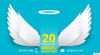 info@rikvin.com+65 6320 1888
ANGEL
INVESTING
20RULES OF
 