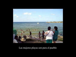 Las mejores playas son para el pueblo 