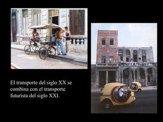 El transporte del siglo XX se  combina con el transporte futurista del siglo XXI.  