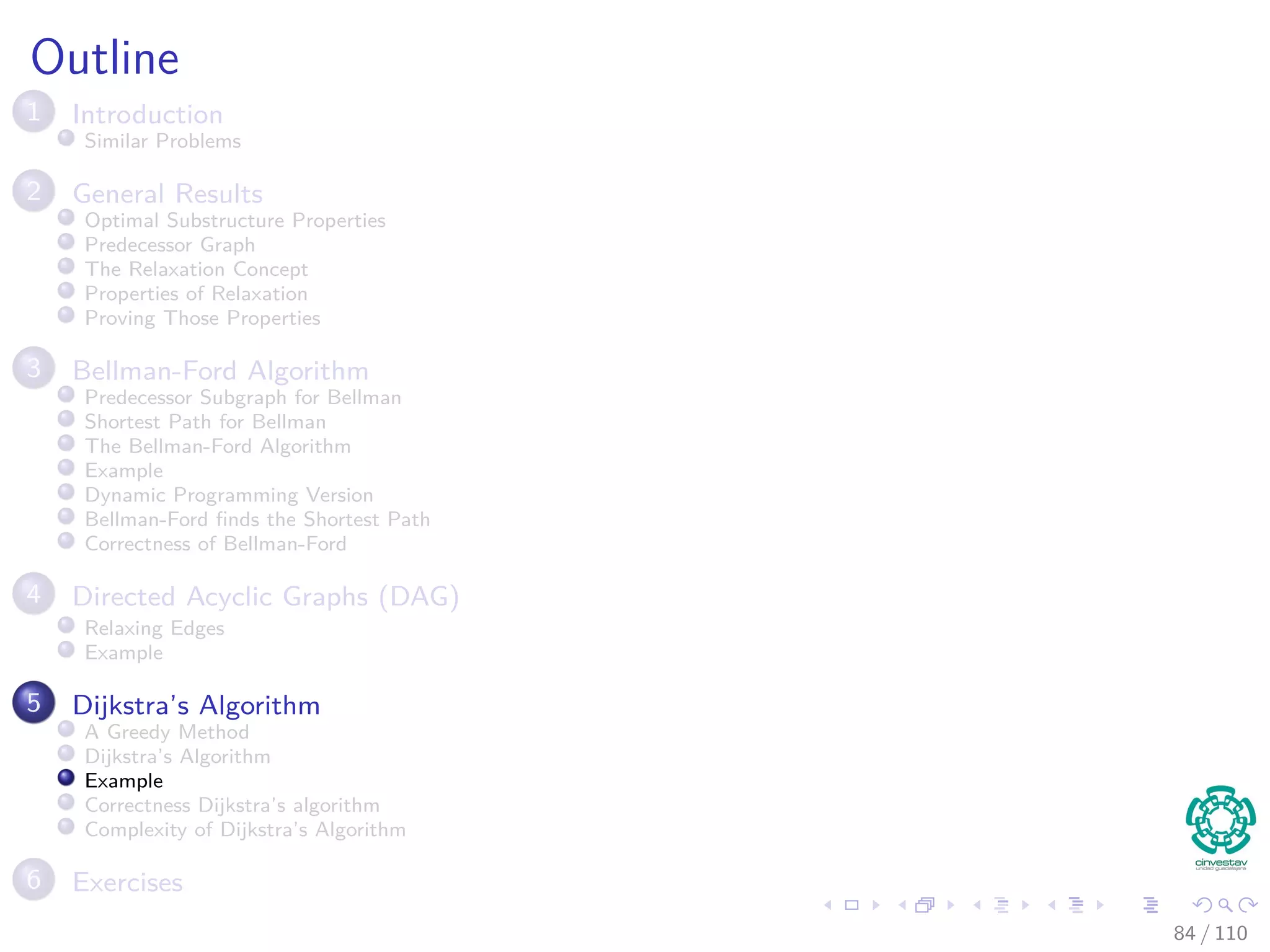 Dijkstra’s Algorithm
It is a greedy based method
Ideas?
Yes
We need to keep track of the greedy choice!!!
78 / 108
 