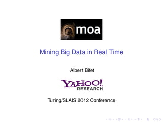 Mining Big Data in Real Time

           Albert Bifet




  Turing/SLAIS 2012 Conference
 