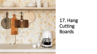 17. Hang
Cutting
Boards
 