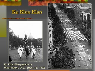 Ku Klux Klan
Ku Klux Klan parade in
Washington, D.C., Sept. 13, 1926
 
