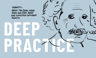DEEP
PRACTICE
 