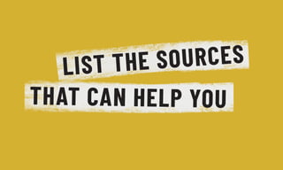 FIND YOUR SOURCE
Asking for help makes you
smart. There’s always someone
who is better than you (unless
you are a pathfind...