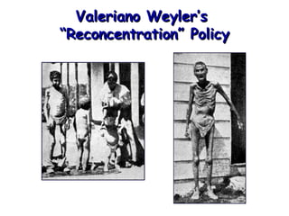 Valeriano Weyler’s  “Reconcentration” Policy 